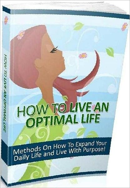 eBook about How To Live An Optimal Life - Is a life where you everything you need and want an optimal life?