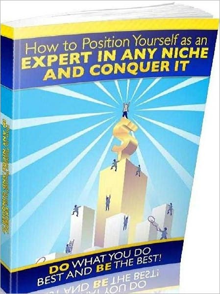 eBook about How To Position Yourself As An Expert - Selling Yourself through High Visibility...