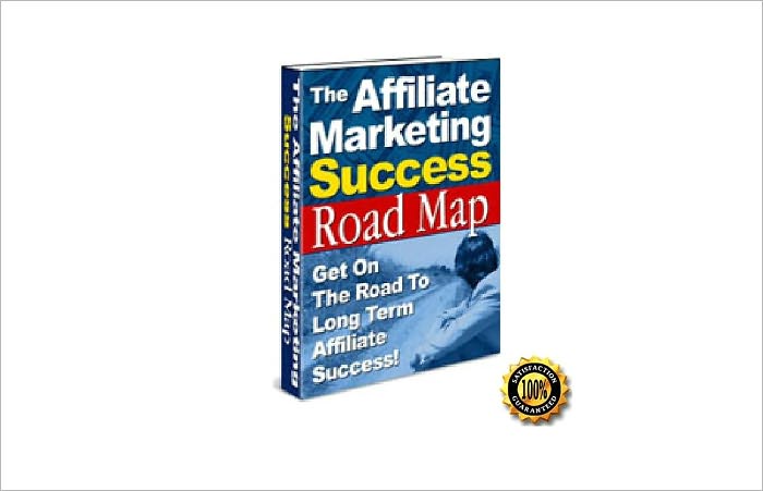 The Affiliate Marketing Success Road Map- Get On The Road To Long Term Affiliate Success!AAA+++