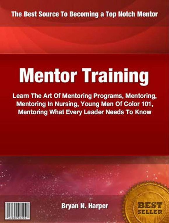 Mentor Training: Learn The Art Of Mentoring Programs, Mentoring, Mentoring In Nursing, Young Men Of Color 101, Mentoring What Every Leader Needs To Know