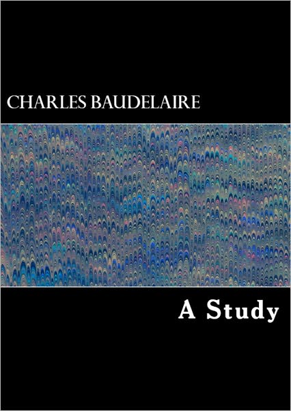 Charles Baudelaire: A Study (Illustrated)
