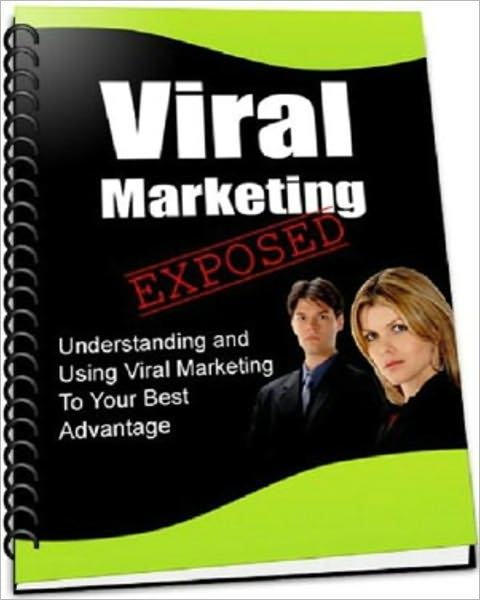 Viral Marketing Exposed: Discover How You Can Use The Power of Viral Marketing To Make People "Spread The Word" About Your Product/Service Which Will Give You More Traffic, Optins and Profits..."! AAA+++