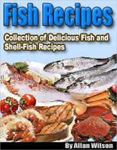 DIY Recipes CookBook on Fish Recipes - This eBook will teach you a large number of delicious fish recipes...(This is very unique CookBook)...