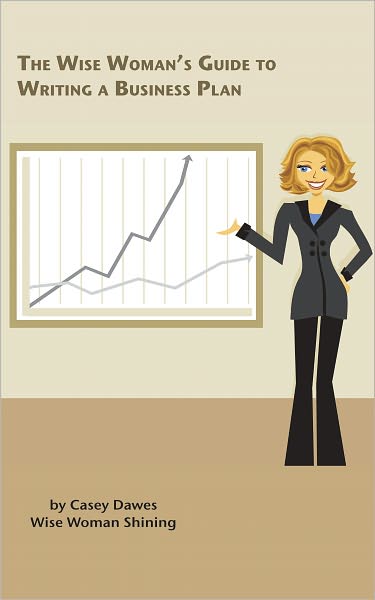 Wise Woman's Guide to Writing a Business Plan