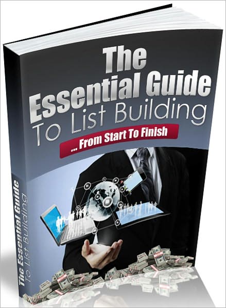 The Essential Guide To List Building ... From Start To Finish
