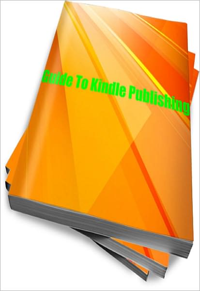 Guide To Kindle Publishing