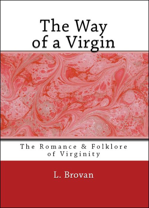 The Way of a Virgin: Being Excerpts from Rare, Curious, and Diverting Books