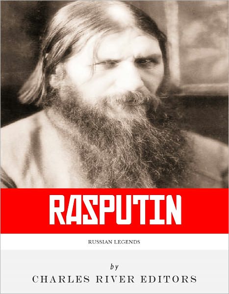 Russian Legends: The Life and Legacy of Rasputin