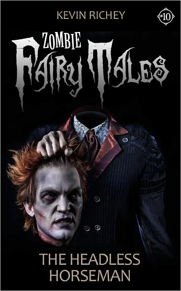 The Headless Horseman (Zombie Fairy Tales #10)