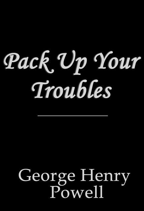 Pack Up Your Troubles in Your Old Kit-Bag