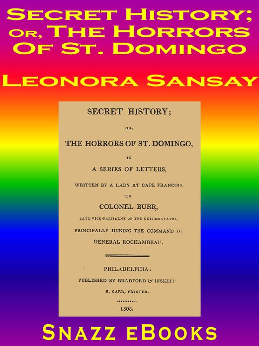 Secret History; or, The Horrors of St. Domingo