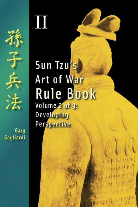 Volume Two: Sun Tzu's Art of War Rule Book -- Developing Perspective