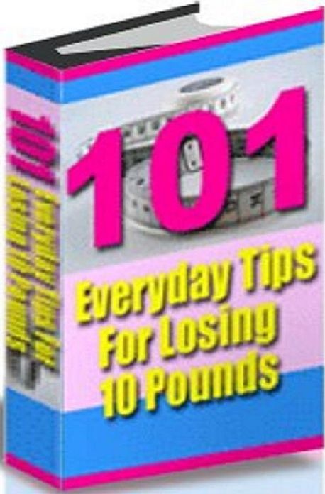 FYI Loss Weight Guide eBook on 101 Everyday Tips for Losing 10 Pounds - Need to Lose Weight Fast?