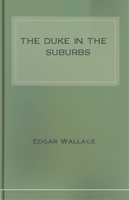 The Duke in the Suburbs