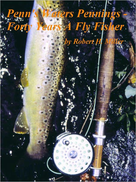 Forty Years A Fly Fisher - A Penn's Waters Penning