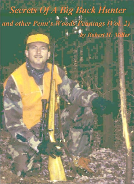 Secrets Of A Big Buck Hunter - A Penn's Woods Penning (Vol. 2)