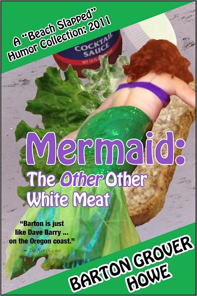 Mermaid—The Other Other White Meat: A Beach Slapped Humor Collection: 2011