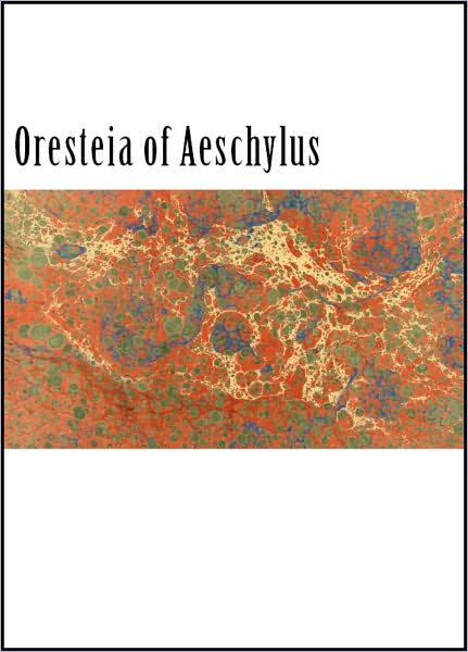 The Oresteia of Aeschylus (Illustrated)
