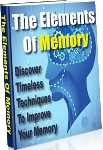 Memory Improvement eBook about The Elements of Memory - This eBook will cover timeless techniques from the early nineteenth century to enable you to improve your memory that still works, even today.