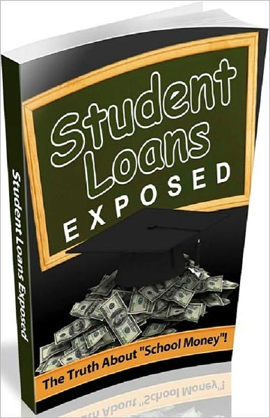 Money Tips eBook on Student Loans Exposed - The truth about your School Money!
