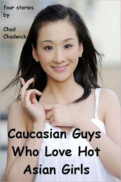 Caucasian Guys Who Love Hot Asian Girls