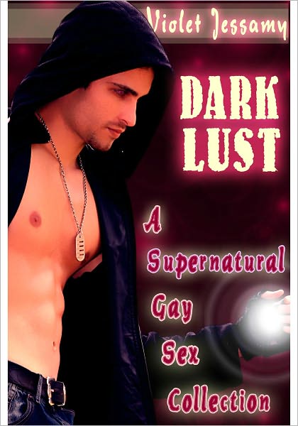Dark Lust - A Supernatural Gay Sex Collection
