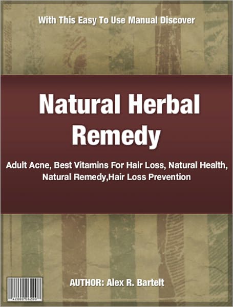 Natural Herbal Remedy: With This Easy To Use Manual Discover, Adult Acne, Best Vitamins For Hair Loss, Natural Health, Natural Remedy,Hair Loss Prevention