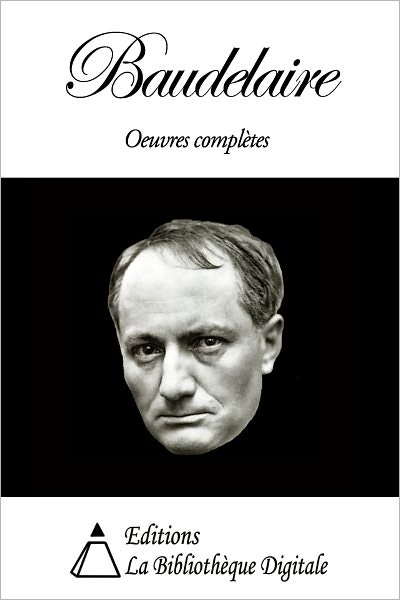 Baudelaire - Oeuvres compl&egrave;tes