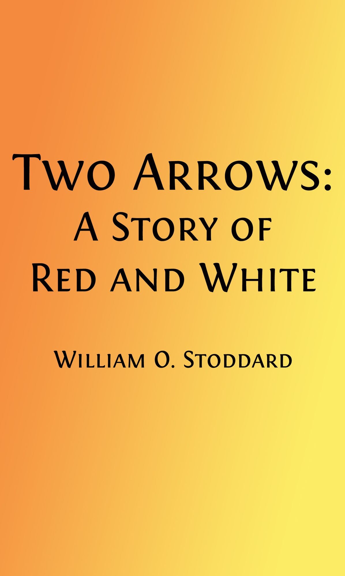 Two Arrows - A Story of Red and White (Original Illustrations and Text)