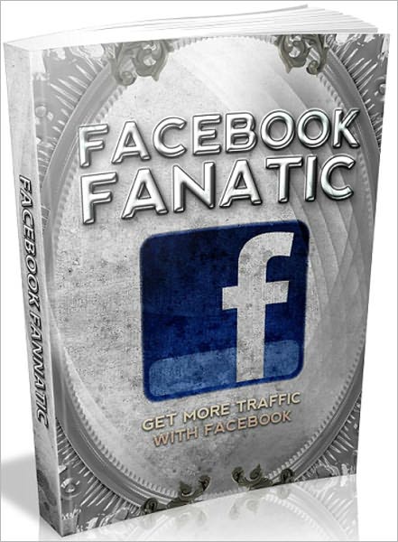 Facebook Fanatic: Get More Traffic With Facebook