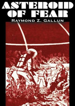 Asteroid of Fear: A Short Story, Science Fiction, Post-1930 Classic By Raymond Z. Gallun! AAA+++