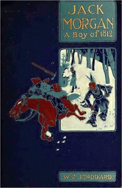 Jack Morgan: A Boy of 1812 (Original Illustrations and Text)
