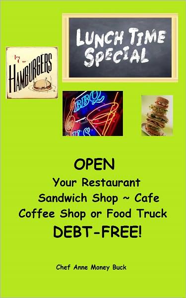 OPEN Your Restaurant, Sandwich Shop, Cafe, Coffee Shop or Food Truck DEBT-FREE!