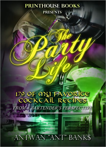 The Party Life; 179 of My favorite Cocktail Recipe's (2nd Edition)