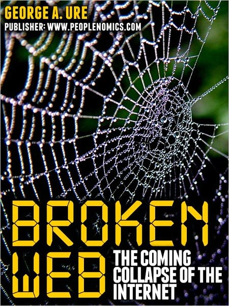 Broken Web: The Coming Collapse of the Internet