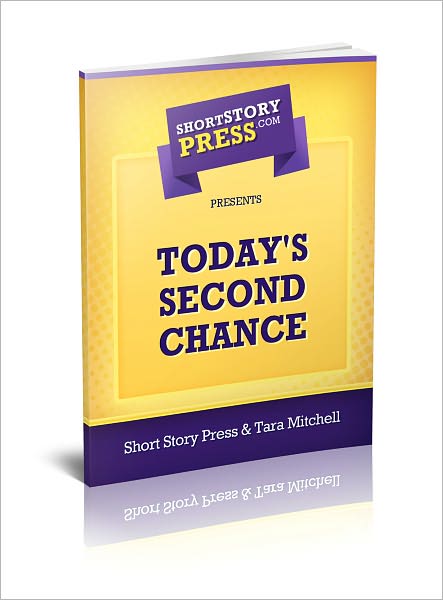 Short Story Press Presents Today's Second Chance