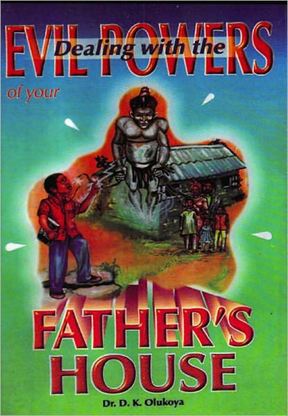Dealing with the Evil Powers of your Father's House