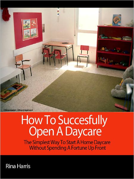 How To Successfully Open a Daycare:The Simplest Way To Start a Home Daycare