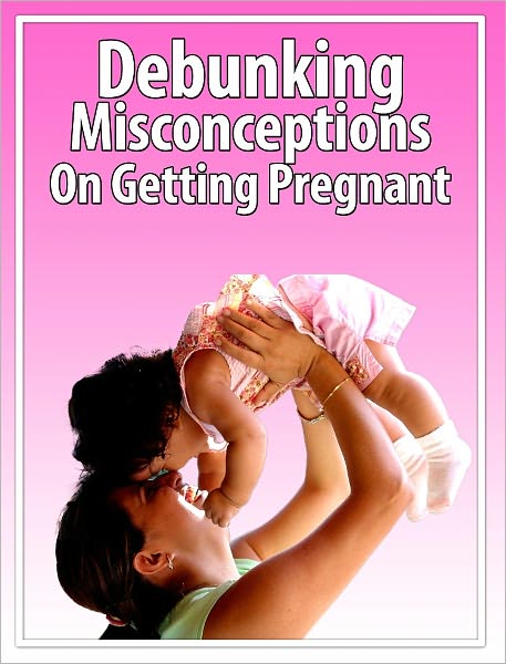 Debunking Misconceptions On Getting Pregnant