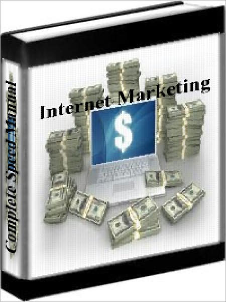 Internet Marketing - Internet Marketing Speed Manual - The Complete Formula For Internet Money Making Success