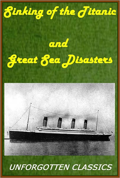 Sinking of the Titanic and Great Sea Disasters by Various authors