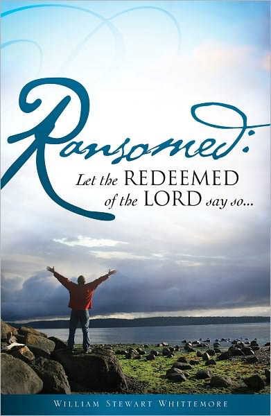 Ransomed: Let the redeemed of the LORD say so...