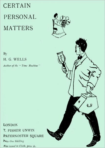 Certain Personal Matters: An Essays Classic By H.G. Wells! AAA+++