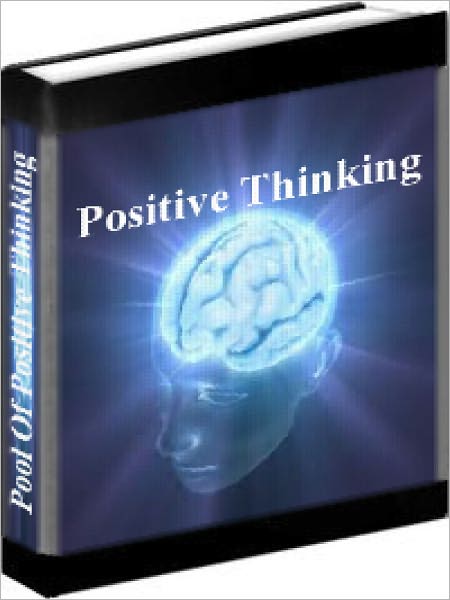Positive Thinking - How To Tap Into Your Positive Mind Power