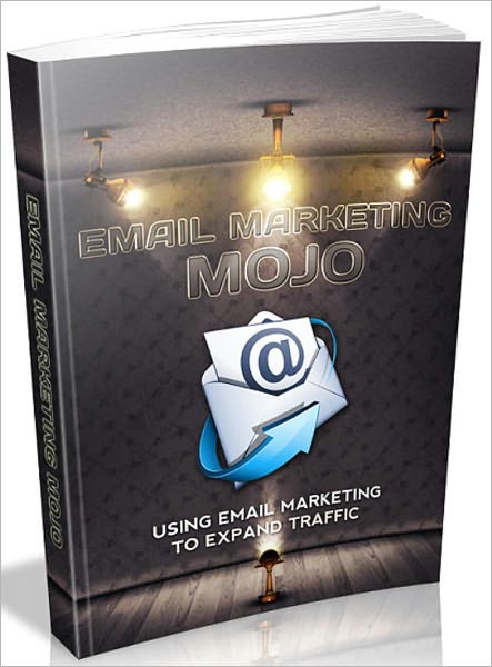 Email Marketing Mojo: Using Email Marketing To Expand Traffic