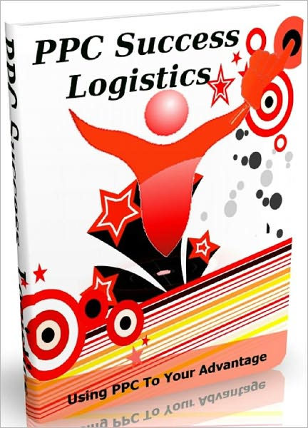 PPC Success Logistics: Using PPC To Your Advantage