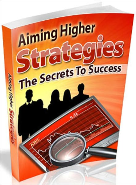 Aiming Higher Strategies: The Secrets To Success