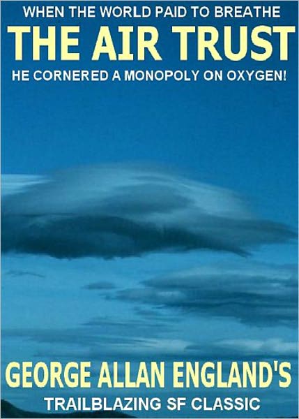 The Air Trust: A Science Fiction Classic By George Allan England! AAA+++