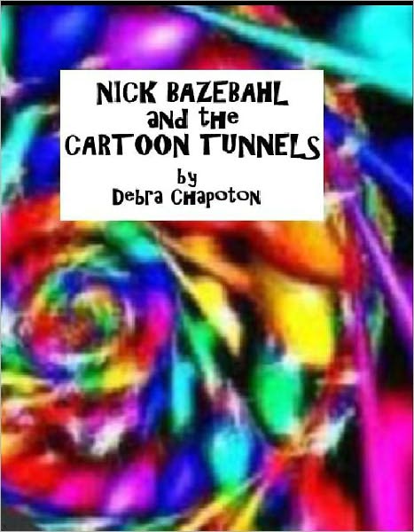 Nick Bazebahl and the Cartoon Tunnels