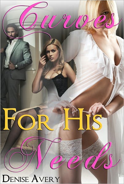 Curves For His Needs (The Billionaire's Curvy Submissive Parts 8&9) (BBW Billionaire Erotica)